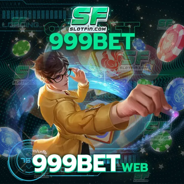 999bet web เล่นอย่างรอบคอบตัวเกมออนไลน์ที่ปลอดภัยส่งเสริมรายได้ของท่าน